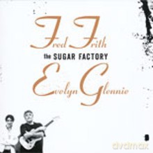 Fred Frith, Evelyn Glennie: The Sugar Factory [CD]
