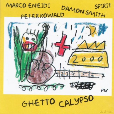 Marco Eneidi, Peter Kowald, Damon Smith, Spirit: Ghetto Calypso [CD]