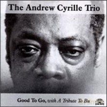Andrew Cyrille Trio: Good To Go, With A Tribute To Bu [CD]