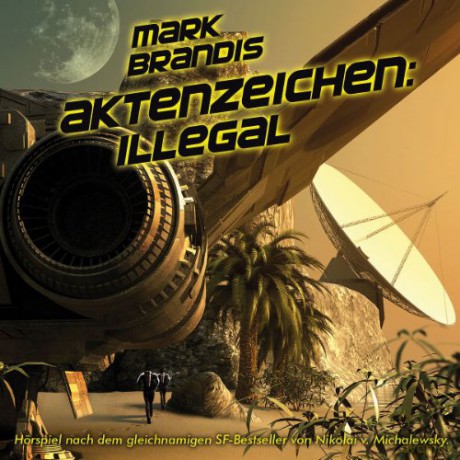 Mark Brandis: 15: Aktenzeichen: Illegal [CD]