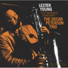 Lester Young, Oscar Peterson Trio: The President Plays With The Oscar Peterson Trio [CD]