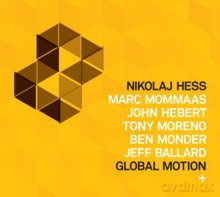 Nikolaj Hess, Marc Momaas, John Herbert, Tony Moreno, Ben Monder, Jeff Ballard: Global Motion [CD]