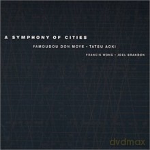 Famoudou Don Moye, Tatsu Aoki, Francis Wong, Joel Brandon: Symphony of Cities [CD]