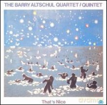 Barry Altschul Quartet, Quintet: That's Nice [CD]