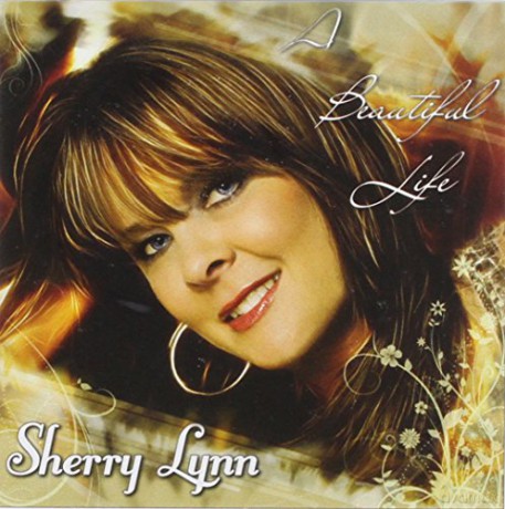 Sherry Lynn: A Beautiful Life [CD]