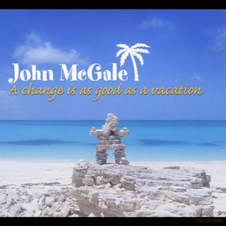 John Mcgale: A Change Is As Good As a Vacat [CD]