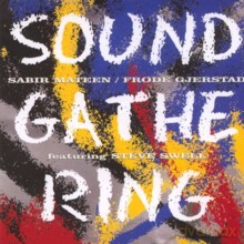 Sabir Mateen, Frode Gjerstad, Steve Swell: Sound Gathe Ring [CD]