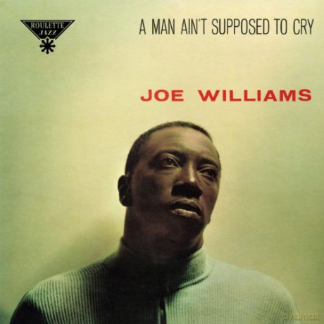Joe Williams: A Man Ain'T Supposed to Cry [CD]