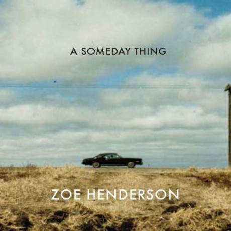 Zoe Henderson: A Someday Thing [CD]