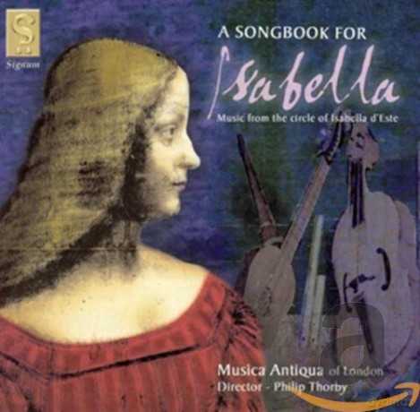 Clare Wilkinson: A Songbook for Isabella d'Este - Musik aus dem Umkreis der Isabella d'Este [CD]