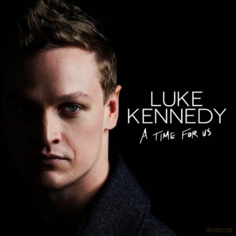 Luke Kennedy: A Time for Us [CD]