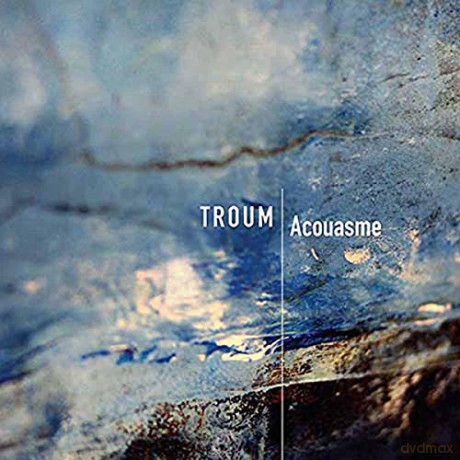 Troum: Acousme [CD]
