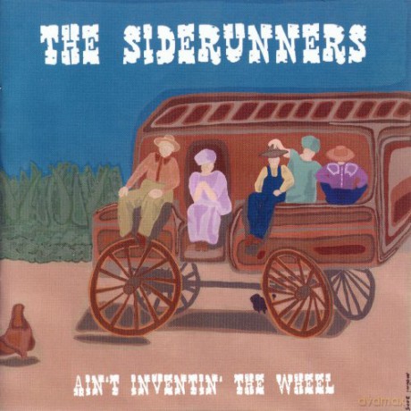 Siderunners: Ain't Inventin'the Wheel [CD]