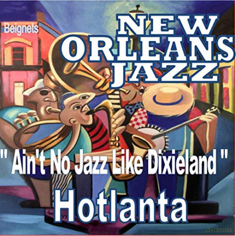 Hotlanta: Ain't No Jazz Like Dixieland [CD]