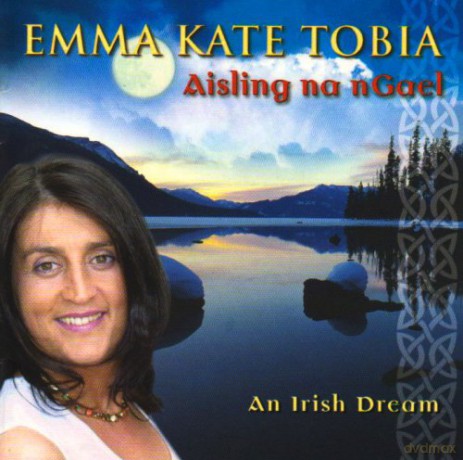 Emma Kate Tobia: Aisling Na Ngael-An Irish Drea [CD]