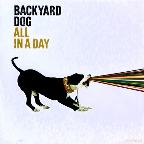 Backyard Dog: All in a Day [CD]