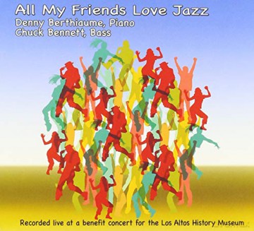 Denny Berthiaume: All My Friends Love Jazz [CD]