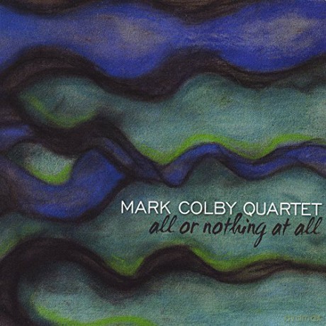 Mark Colby Quartet: All Or Nothing at All [CD]