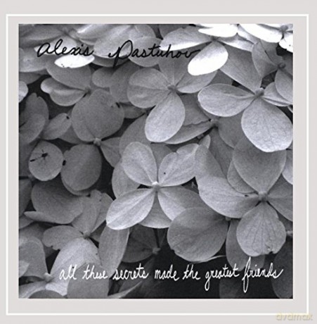 Alexis Pastuhov: All These Secrets Made the Gre [CD]