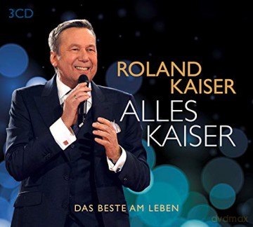 Roland Kaiser: Alles Kaiser (das Beste am Leben) [3CD]