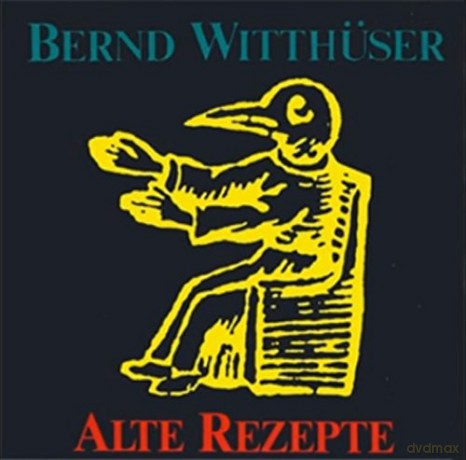 Bernd Witthüser: Alte Rezepte [CD]