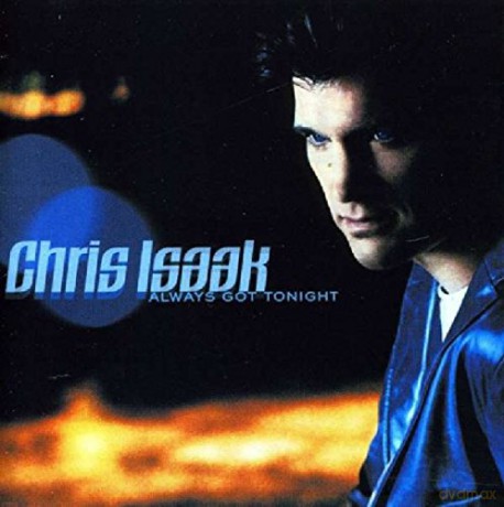 Chris Isaak: Always Got Tonight [CD]