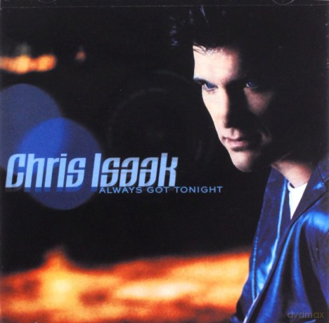 Chris Isaak: Always Got Tonight [CD]