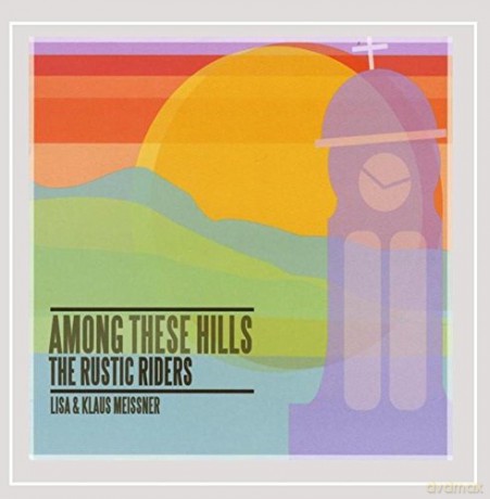 Rustic Riders: Among These Hills [CD]