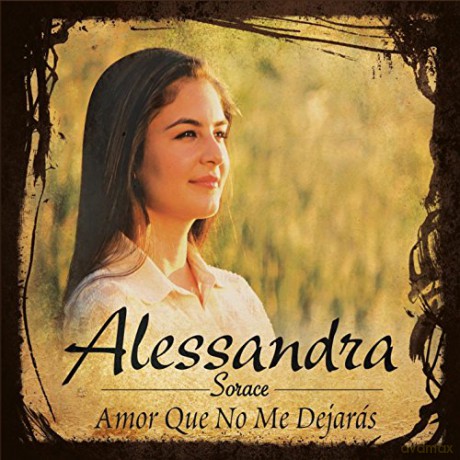 Alessandra Sorace: Amor Que No Me Dejaras [CD]