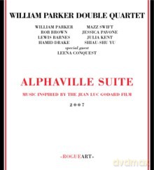 William Parker double Quartet: Aplhaville Suite - Music inspired by Jean Luc Godard's Film [CD]