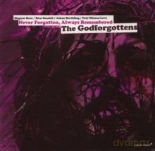 The Godforgottens: Never Forgotten Always Remembered [CD]