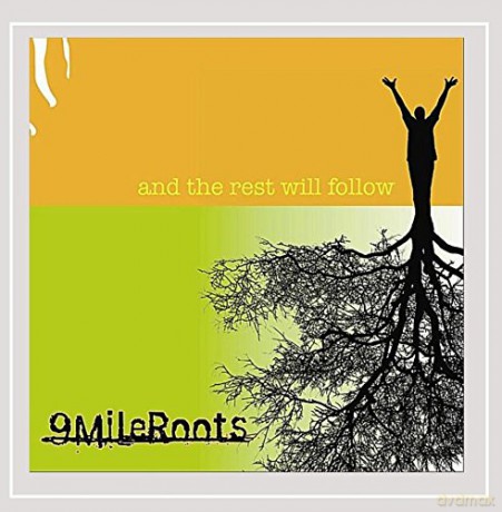 9 Mile Roots: And the Rest Will Follow [CD]