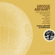 Tom Djll, Serge Baghdassarians, Boris Baltschun, Chris Brown, Matt Ingalls, Tim Perkis, Gino Robair, John Shiurba: Luftschiffe Zu Kalifornien [CD]