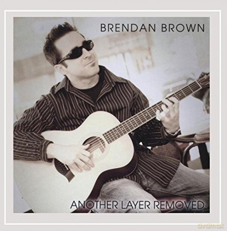 Brendan Brown: Another Layer Removed [CD]