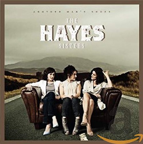 Hayes Sisters the: Another Man's Shoes [CD]