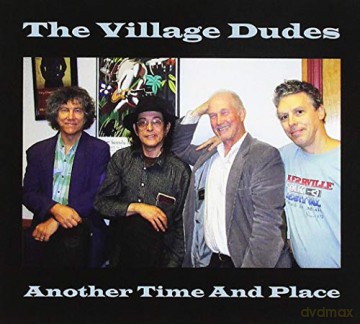 Village Dudes: Another Time And Place [CD]