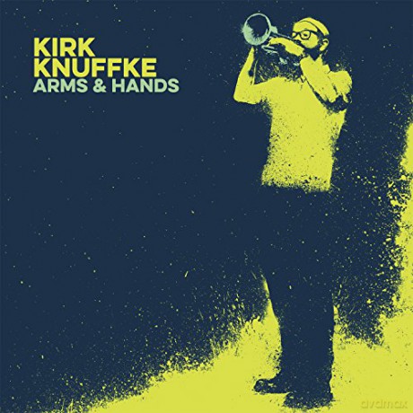 Kirk Knuffke: Arms and Hands [CD]