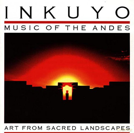 Inkuyo: Art from Sacred Landscapes (Music of the Andes) [CD]