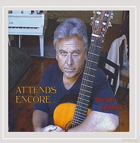 Henri Seroka: Attends Encore [CD]