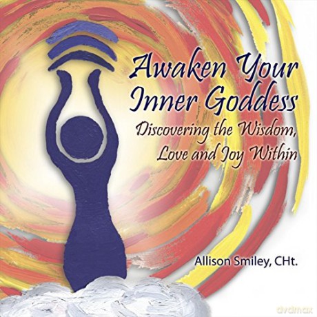 Allison Smiley Cht: Awaken Your Inner Goddess [CD]