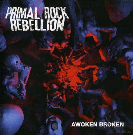 Primal Rock Rebellion: Awoken Broken [CD]