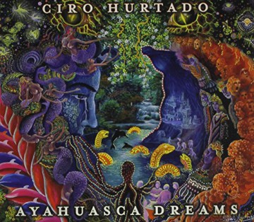 Ciro Hurtado: Ayahuasca Dreams [CD]