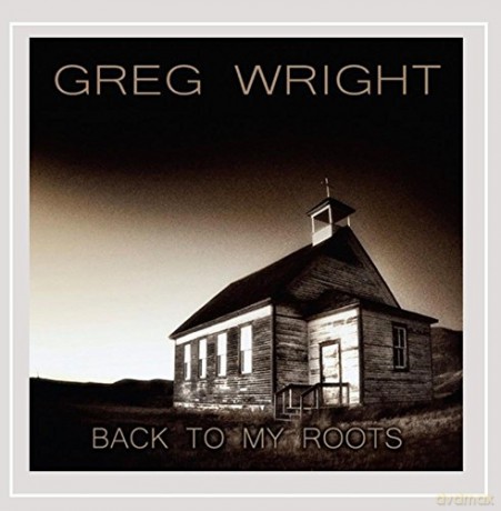 Greg Wright: Back to My Roots [CD]