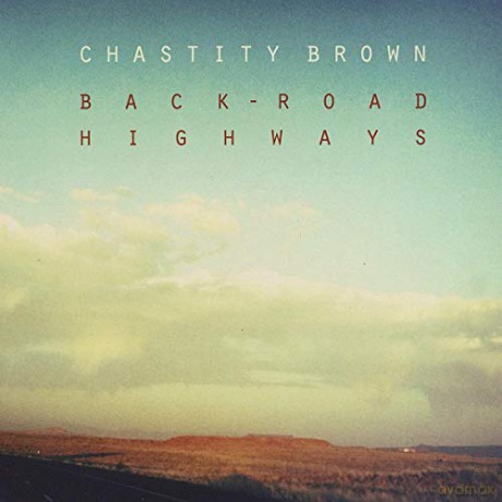 Chastity Brown: Back-Road Highways [CD]