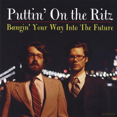 Puttin'on Ritz: Bangin'your Way Into the Futur [CD]