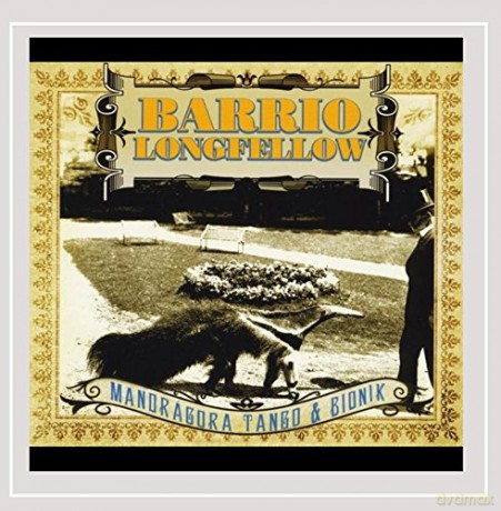 Mandragora Tango: Barrio Longfellow [CD]
