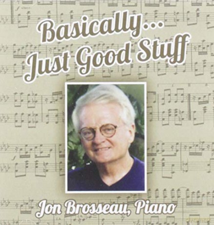 Jon Brosseau: Basically... Just Good Stuff [CD]