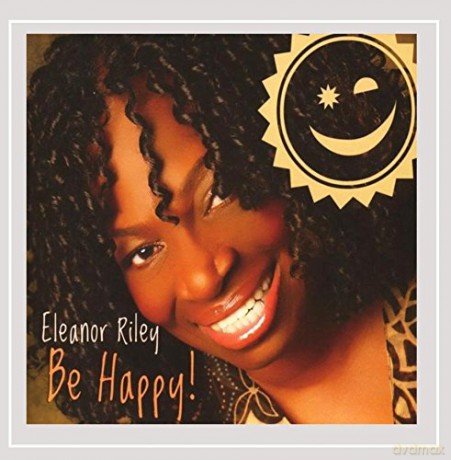 Eleanor Riley: Be Happy! [CD]