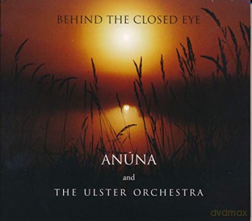 Anúna/The Ulster Orchestra: Behind The Closed Eye [CD]