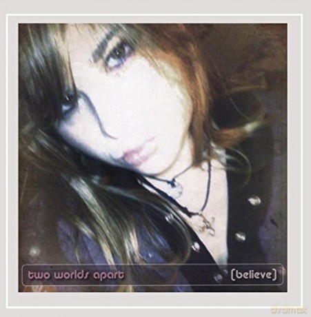 Two Worlds Apart: Believe [CD]